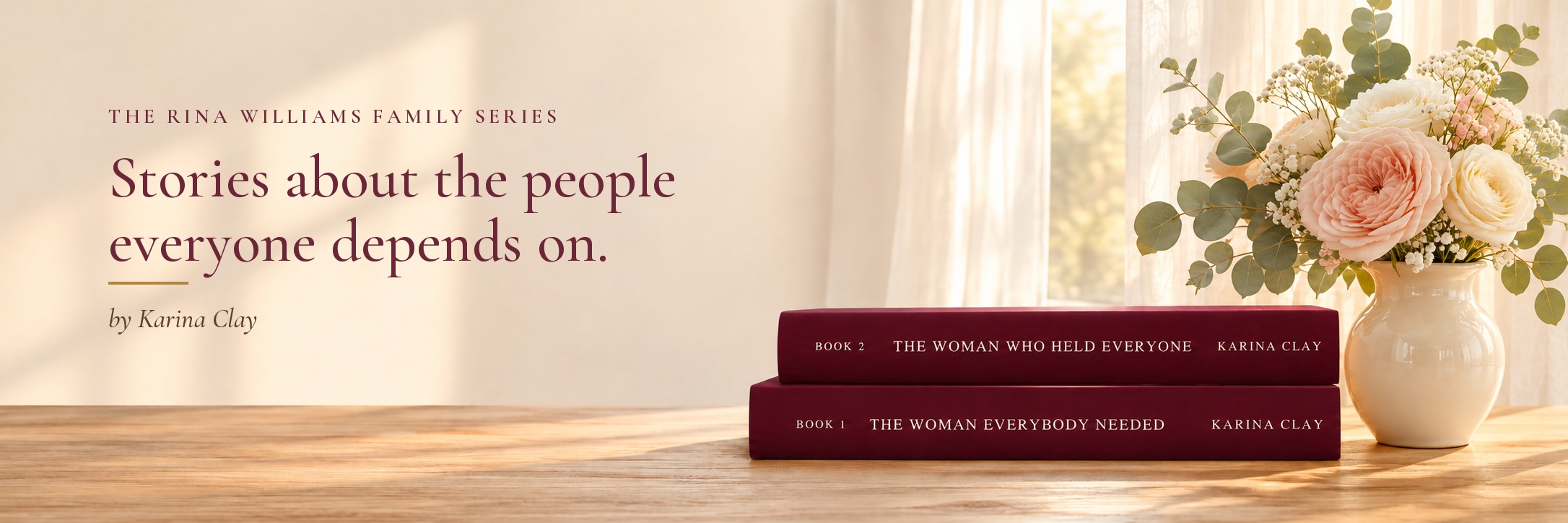 The Woman Everybody Needed and The Woman Who Held Everyone by Karina Clay, stacked beside a vase of roses.